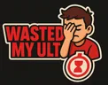 Wasted My Ult